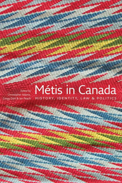 Métis in Canada: History, Identity, Law and Politics