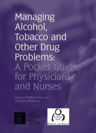 Title: Managing Alcohol, Tobacco and other Drug Problems: A Pocket Guide for Physicians and Nurses, Author: Meldon Kahan