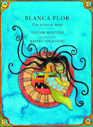 Blanca Flor: Una princessa Maya