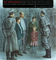 One More Border: The True Story of One Family's Escape from War-Torn Europe