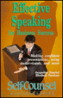 Effective Speaking for Business Success: Making Presentations with Confidence, Using Audio-Visuals, and More
