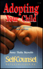 Adopting Your Child: Options, Answers and Actions / Edition 1