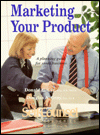 Marketing Your Product: A Planning Guide for Small Business