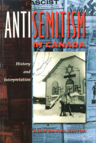 Title: Antisemitism in Canada: History and Interpretation, Author: Alan Davies