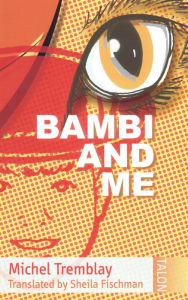 Title: Bambi and Me, Author: Michel Tremblay