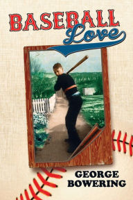 Title: Baseball Love, Author: George Bowering