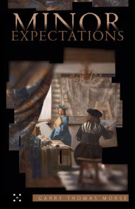 Title: Minor Expectations, Author: Garry Thomas Morse