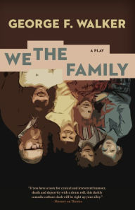 Title: We the Family: A Play, Author: George F. Walker
