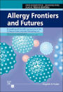 Allergy Frontiers and Futures: Proceedings of the 24th Symposium of the Collegium Internationale Allergologicum
