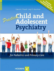 Title: Practical Child and Adolescent Psychiatry for Pediatrics and Primary Care, Author: Harsh K. Trivedi