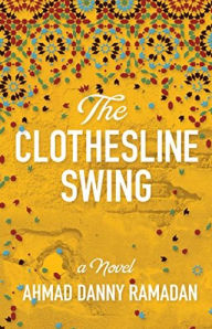 Title: The Clothesline Swing, Author: Ahmad Danny Ramadan