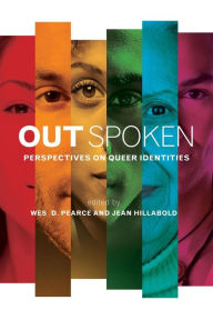 Title: Out Spoken: Perspectives on Queer Identities, Author: Wes D. Pearce