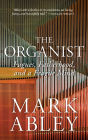 The Organist: Fugues, Fatherhood, and a Fragile Mind