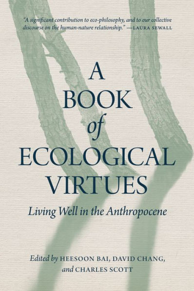 A Book of Ecological Virtues: Living Well in the Anthropocene