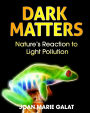 Dark Matters: Nature's Reaction to Light Pollution