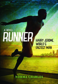 Title: Runner: The Life of Harry Jerome, World's Fastest Man, Author: Norma Charles