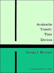 Title: Avalanche Transit-Time Devices, Author: George I Haddad