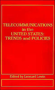 Title: Telecommunications in the U. S.: Trends and Policies, Author: Leonard Lewin
