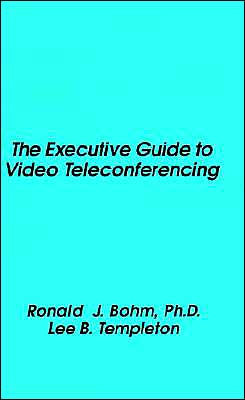 The Executive Guide To Video Teleconferencing