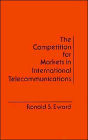 The Competition For Markets In International Communications