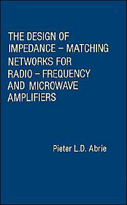 The Design Of Impedance-Matching Networks For Radio-Frequency And Microwave Amplifiers