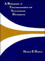 A Bibliography Of Telecommunications And Socio-Economic Development