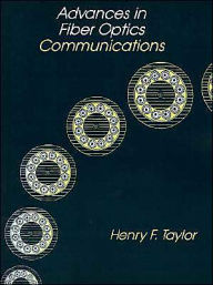 Title: Advances in Fiber Optics Communications / Edition 2, Author: Henry F Taylor