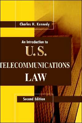 An Introduction To U.S. Telecommunications Law / Edition 2