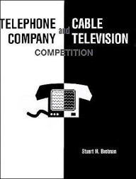 Title: Telephone Company And Cable Television Competition, Author: Stuart N Brotman