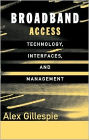 Broadband Access: Technology, Interfaces, and Management / Edition 1