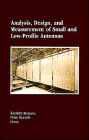 Analysis, Design and Measurement of Small and Low-Profile Antennas