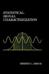 Title: Statistical Signal Characterization / Edition 1, Author: Herbert L Hirsch