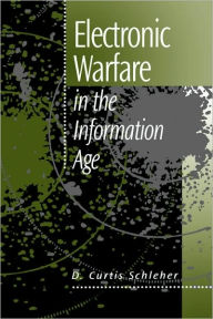 Title: Electronic Warfare In The Information Age / Edition 1, Author: D. Curtis Schleher