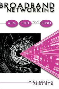 Title: Broadband Networking Atm, Adh And Sonet, Author: Mike Sexton