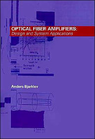 Title: Optical Fiber Amplifiers, Author: Anders Bjarklev
