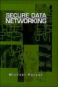 Title: Secure Data Networking, Author: Michael Purser