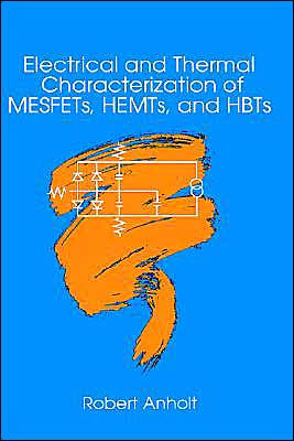 Electrical And Thermal Characterization Of Mesfets, Hemts And Hbts / Edition 1