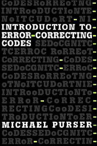 Title: Introduction To Error Correcting Codes / Edition 1, Author: Michael Purser