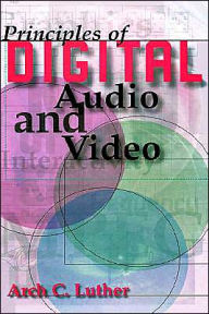 Title: Principles Of Digital Audio And Video / Edition 1, Author: Arch Luther