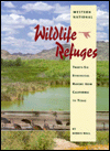 Title: Western National Wildlife Refuges: Thirty-Six Ecological Havens from California to Texas, Author: Dennis Wall