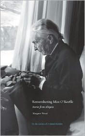 Title: Remembering Miss O'Keeffe: Stories from Abiquiu, Author: Margaret Wood