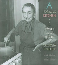 Title: A Painter's Kitchen: Recipes from the Kitchen of Georgia O'Keeffe, Author: Margaret Wood