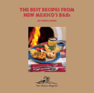 Title: The Best Recipes from New Mexico's B and Bs, Author: Steve Larese