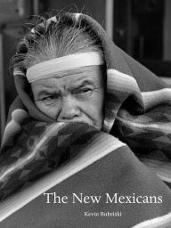 Title: The New Mexicans: 1981-83, Author: Kevin Bubriski