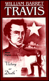 William Barret Travis: Victory or Death