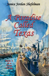 Title: A Paradise Called Texas, Author: Janice Jordan Shefelman