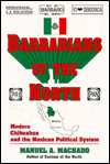 Barbarians of the North: Modern Chihuahua and the Mexican Political System