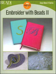 Embroider with Beads II: 7 Projects