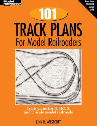 Title: 101 Track Plans for Model Railroaders, Author: Linn Westcott