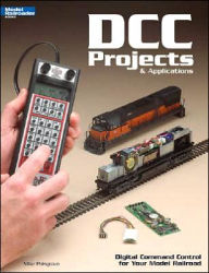 DCC Projects and Applications: Digital Command Control for Your Model Railroad
